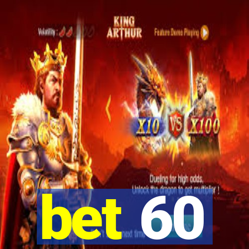 bet 60